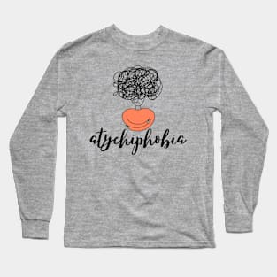 atychiphobia Long Sleeve T-Shirt